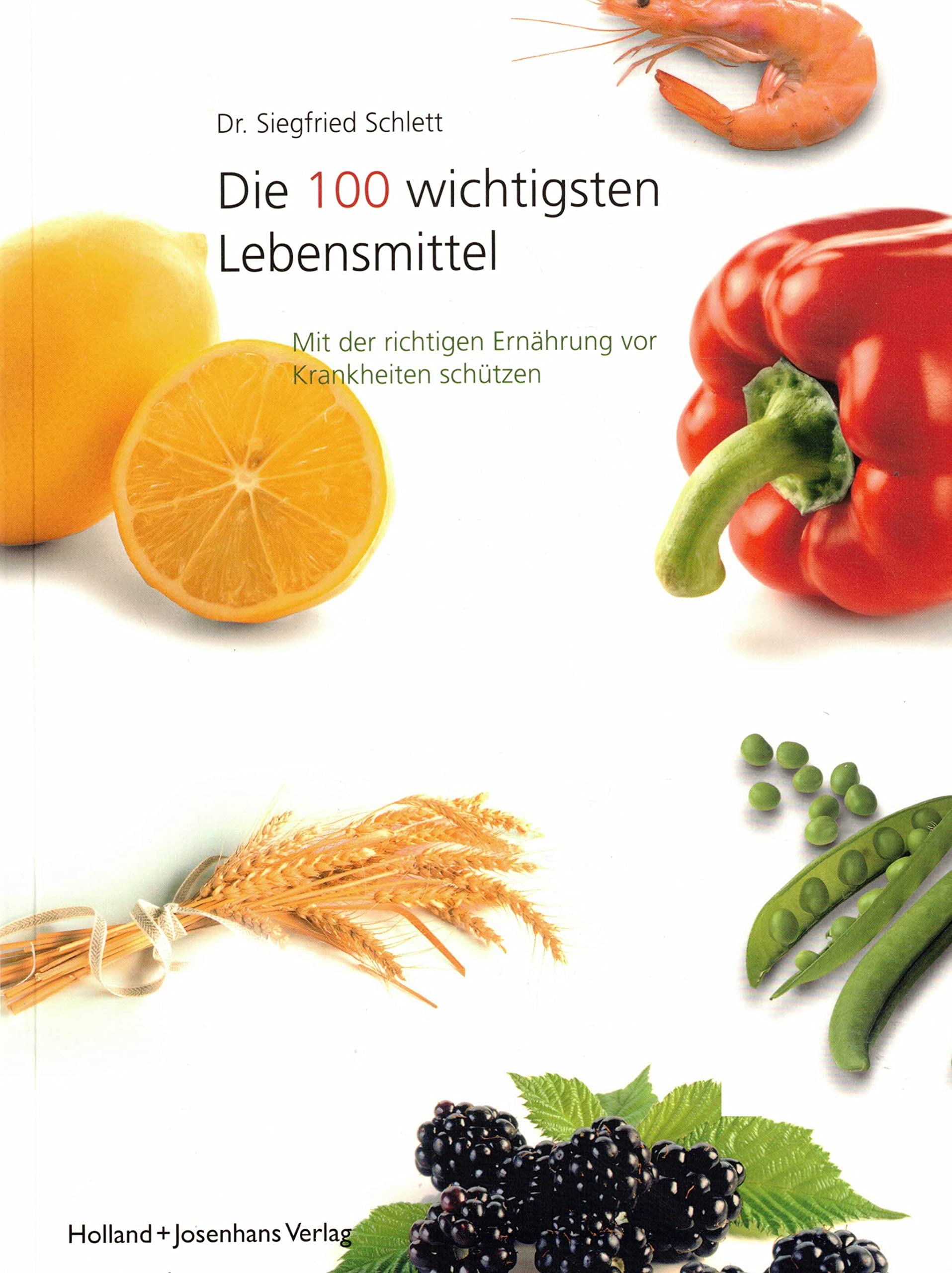 Die 100 wichtigsten Lebensmittel: Mit der richtigen Ernährung vor Krankheiten schützen Parents & Children