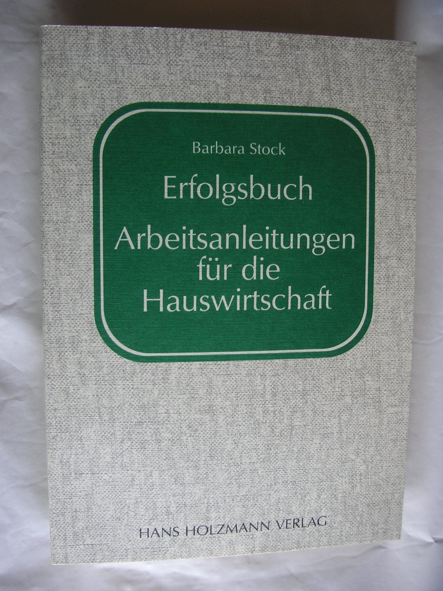 Erfolgsbuch. Arbeitsanleitungen für die Hauswirtschaft Study Guides