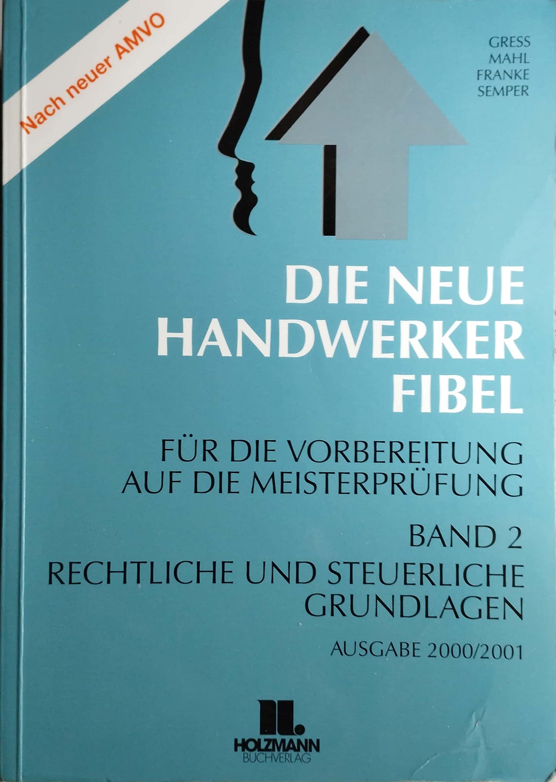 Die Neue Handwerker- Fibel. Ausgabe 2000/2001. Handlungsfeld: Rechtliche und steuerliche Grundlagen. Für die praxisnahe Vorbereitung auf die Meisterprüfung. Band 2 Books