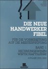 Die Neue Handwerker- Fibel. Für die Vorbereitung auf die Meisterprüfung. Band 1-3 Business, Finance & Career