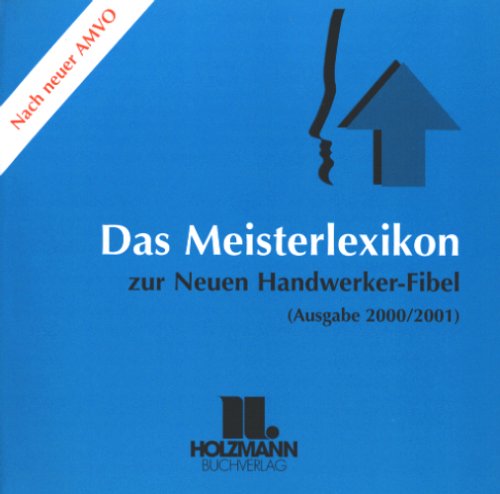 Die neue Handwerker Fibel. Das Meisterlexikon 2000/01. CD- ROM für Windows 95/98/ NT4, MacOS ab 7.1.2. Nach neuer AMVO Books