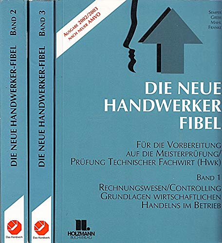 Die Neue Handwerker-Fibel. Band 1-3. Für die Vorbereitung auf die Meisterprüfung Business, Finance & Career