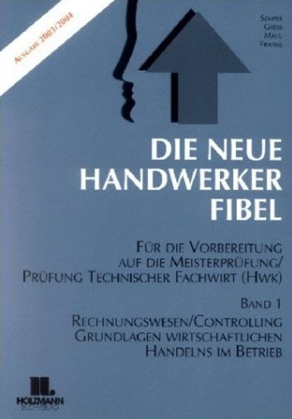 Die Neue Handwerker-Fibel / Für die Vorbereitung auf die Meisterprüfung - Teil III+ IV/Ausbildereignungsprüfung. Band 1-3: Die Neue Handwerker-Fibel: ... - Teil III+ IV/Ausbildereignungsprüfung.... Business, Finance & Career