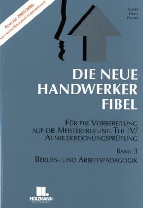 Die Neue Handwerker-Fibel, Band 3: Berufs- und Arbeitspädagogik Business, Finance & Career