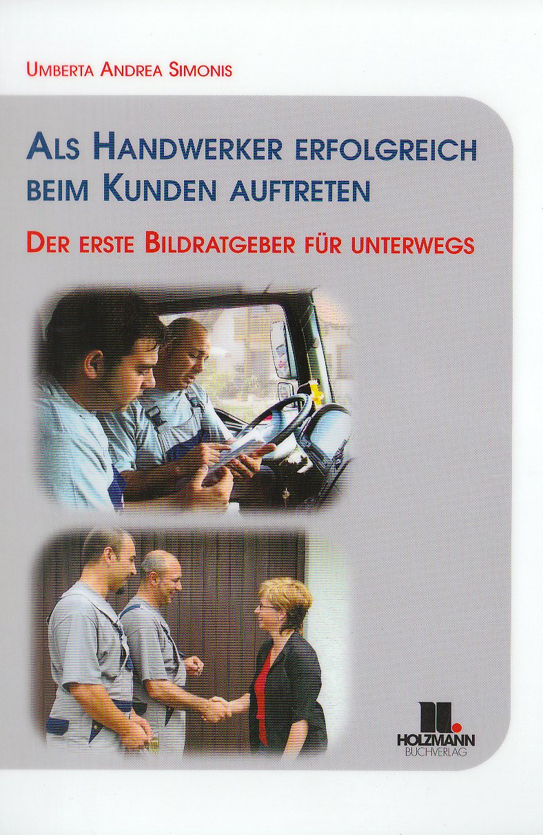 Als Handwerker erfolgreich beim Kunden unterwegs: Der erste Bildratgeber für unterwegs Business, Finance & Career