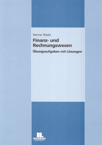 Finanz- und Rechnungswesen: Übungsaufgaben mit Lösungen Study Guides