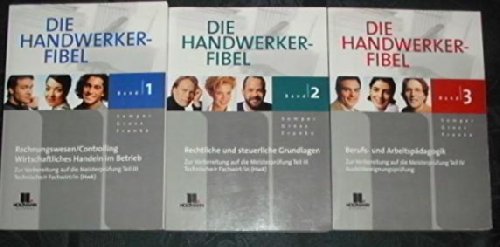 Die Handwerker-Fibel - Band 1-3: Für die Vorbereitung auf die Meisterprüfung Teil III/IV Ausbildereignungsprüfung Business, Finance & Career