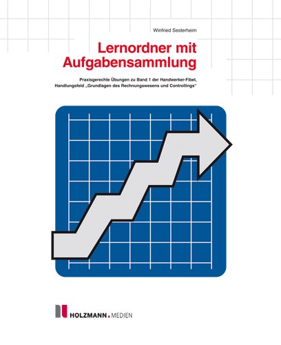 Lernordner mit Aufgabensammlung zum Handlungsfeld "Grundlagen des Rechnungswesen und Controllings": Der Lern- und Aufgabenordner zu Band 1 der Handwerker-Fibel Books