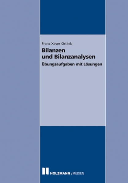 Bilanzen und Bilanzanlaysen: Übungsaufgaben mit Lösungen Business, Finance & Career