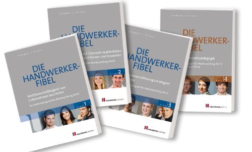 Die Handwerker-Fibel: Band 1 - 4: Zur Vorbereitung auf die Meisterprüfung Teil III/IV / Ausbildereignungsprüfung: Zur Vorbereitung auf die ... Technische/r Fachwirt/in (Hwk) Study Guides