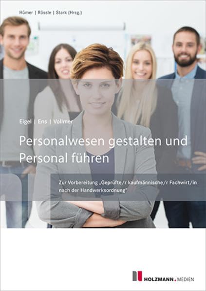 Personalwesen gestalten und Personal führen: Zur Vorbereitung "Geprüfter Kaufmännische/r Fachwirt/in nach der Handwerksordnung" Business, Finance & Career