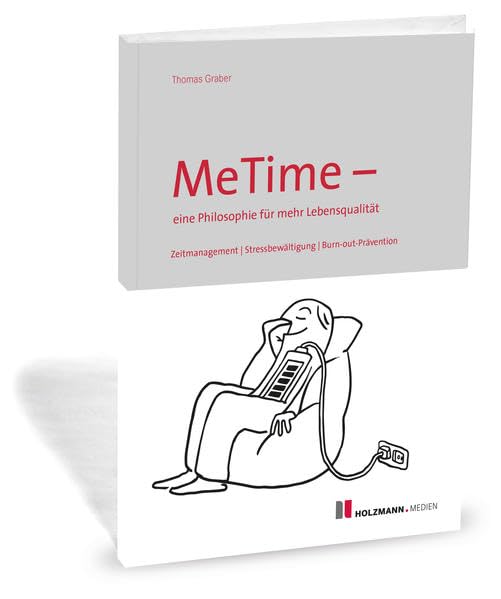 MeTime - eine Philosophie für mehr Lebensqualität: Zeitmanagement / Stressbewältigung / Burn-out-Prävention Philosophy