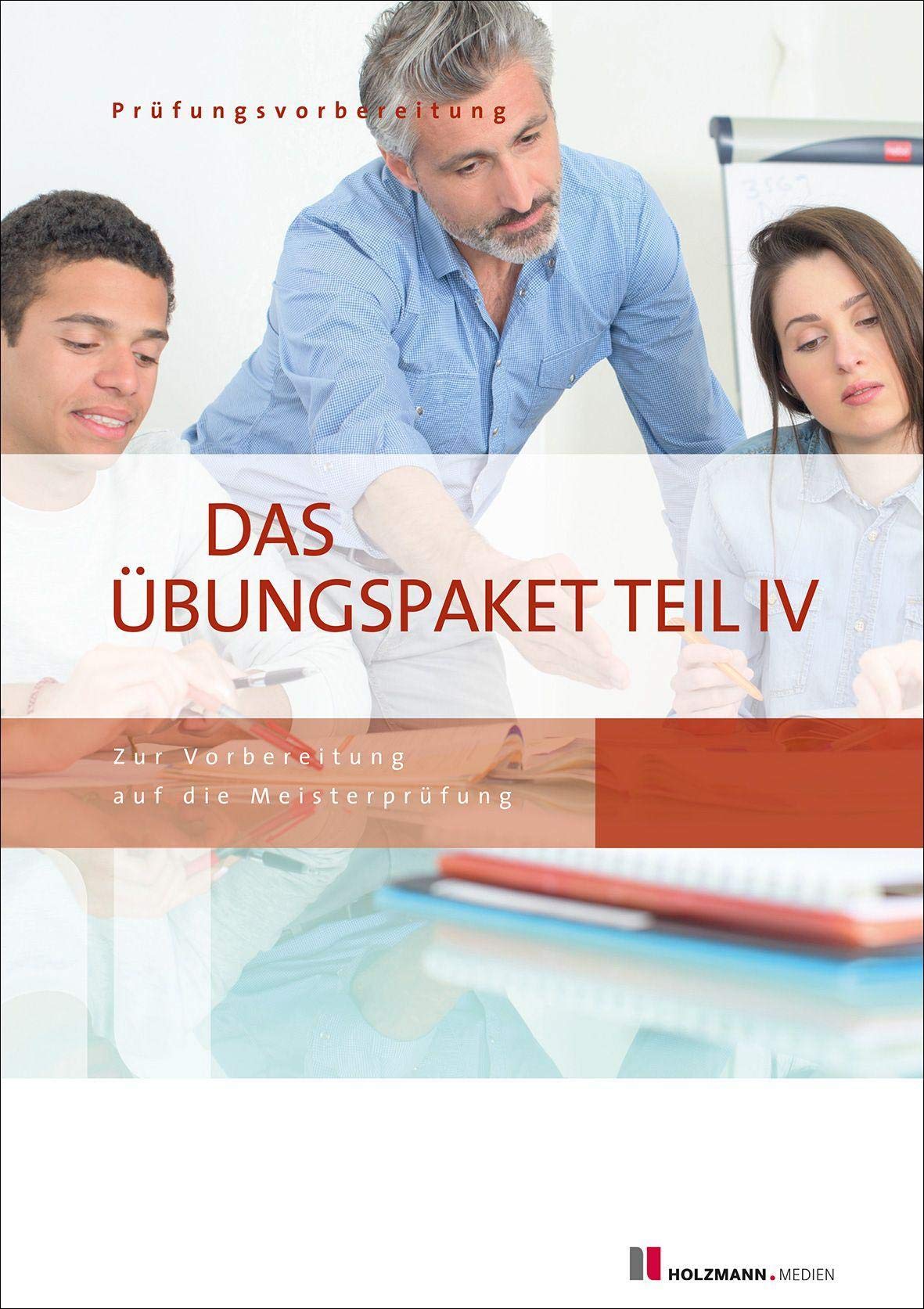 Das Übungspaket Teil IV - Variante 1 + 2: Zur Vorbereitung auf die Meisterprüfung Teil IV Parents & Children