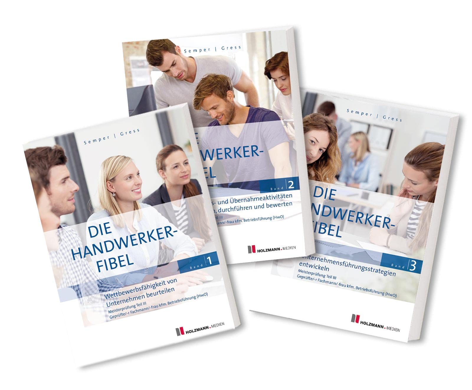 Die Handwerker-Fibel, Bände 1-3: Zur Vorbereitung auf die Meisterprüfung Teil III Business, Finance & Career