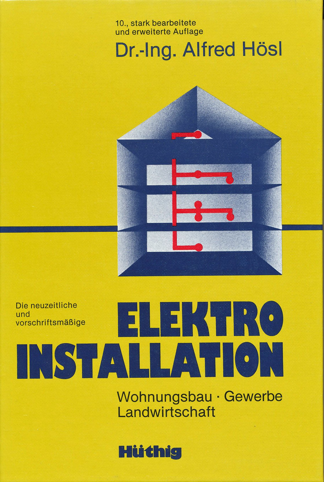 Die neuzeitliche und vorschriftsmässige Elektro-Installation. Wohnungsbau - Gewerbe - Landwirtschaft Natural Sciences