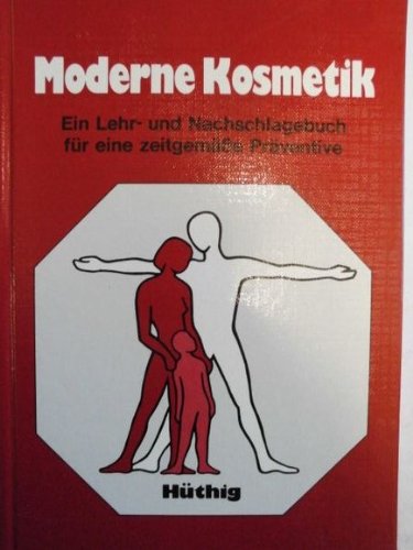 Moderne Kosmetik. Ein Lehr- und Lernbuch für eine zeitgemässe Präventive Lifestyle