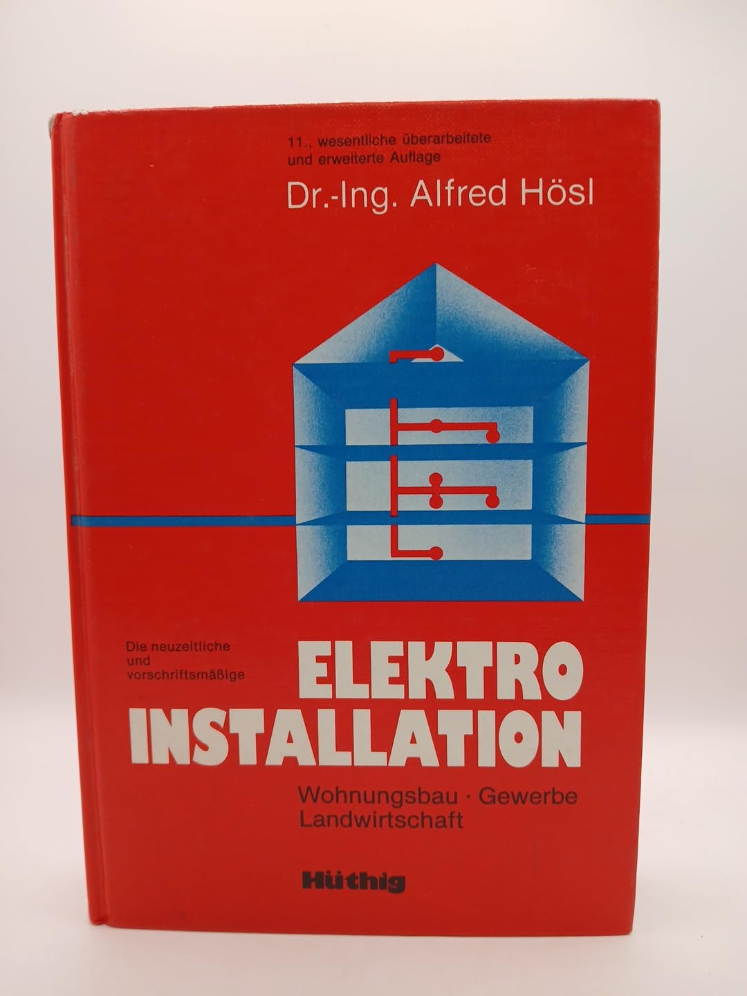 Die neuzeitliche und vorschriftsmässige Elektro-Installation. Wohnungsbau, Gewerbe, Landwirtschaft Natural Sciences