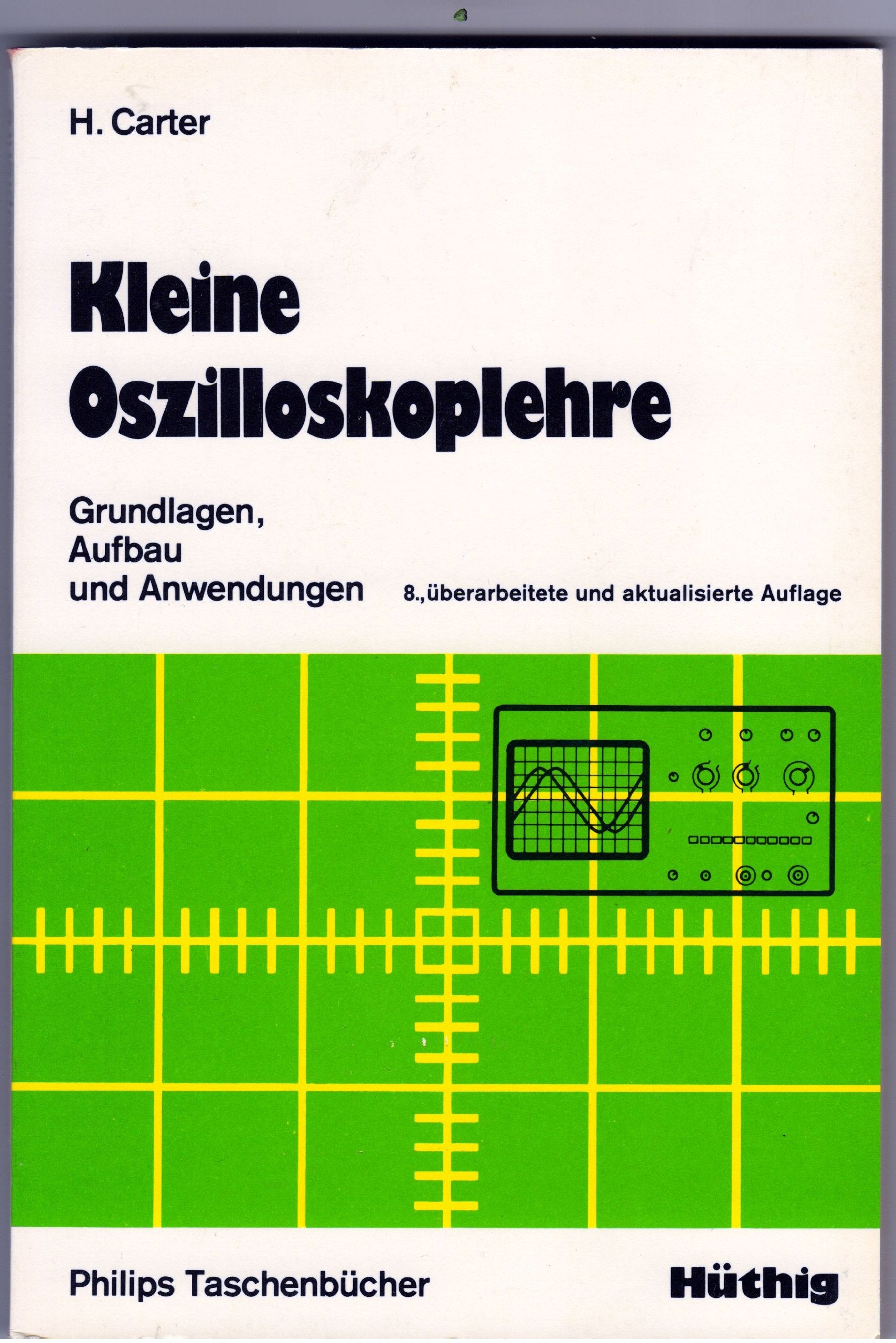 Kleine Oszilloskoplehre. Grundlagen, Aufbau und Anwendungen Natural Sciences