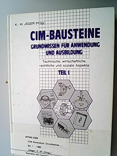 CIM- Bausteine I. Grundwissen für Anwendung und Ausbildung. Technische, wirtschaftliche, rechtliche und soziale Aspekte Business, Finance & Career