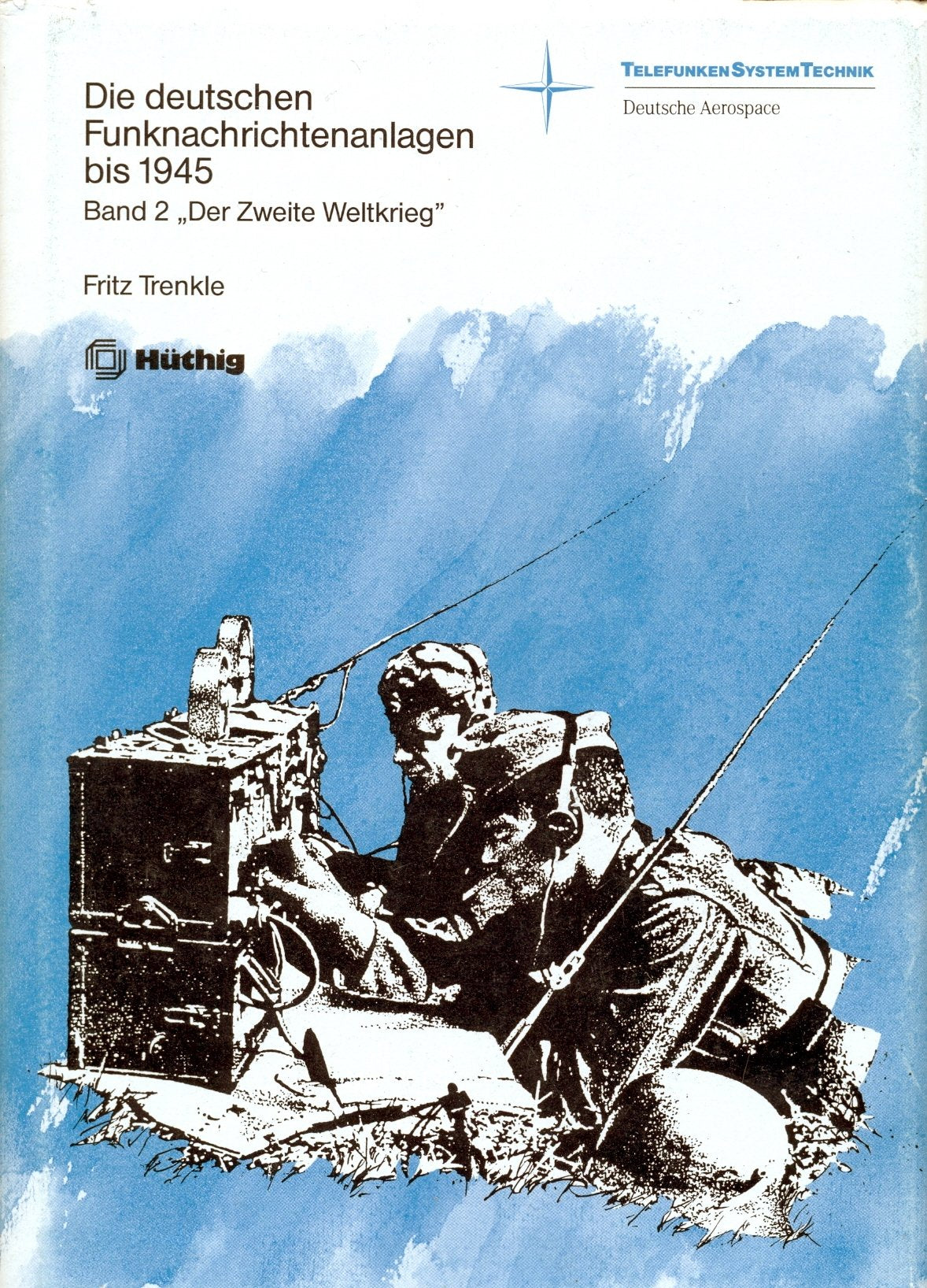 Die deutschen Funknachrichtenanlagen bis 1945. Band 2 Books