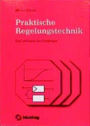 Praktische Regelungstechnik: Ein Leitfaden für Einsteiger Business & Technology