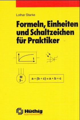 Formeln, Einheiten und Schaltzeichen für Praktiker Business & Technology