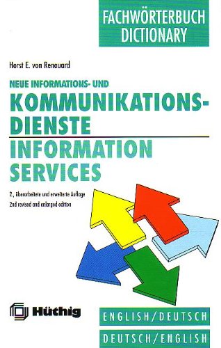 Information Services and Technology: Neue Informations Und Kommunidationsdienste : English-Deutsch,Deutsch-English/Dictionary/Fachworterbuch: English - German/German - English Computer Science