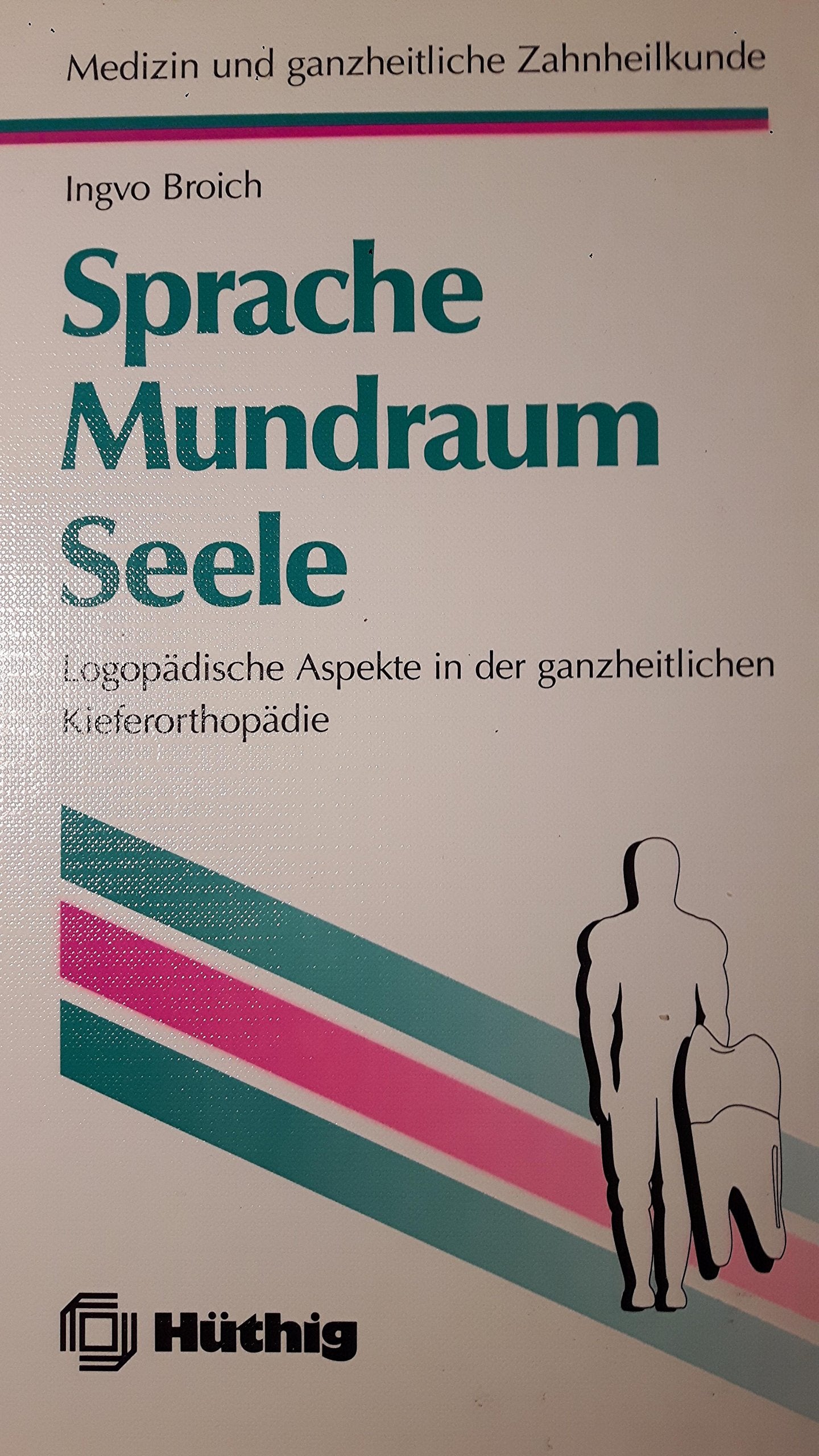 Sprache - Mundraum - Seele. Logopädische Aspekte in der ganzheitlichen Kieferorthopädie Medicine