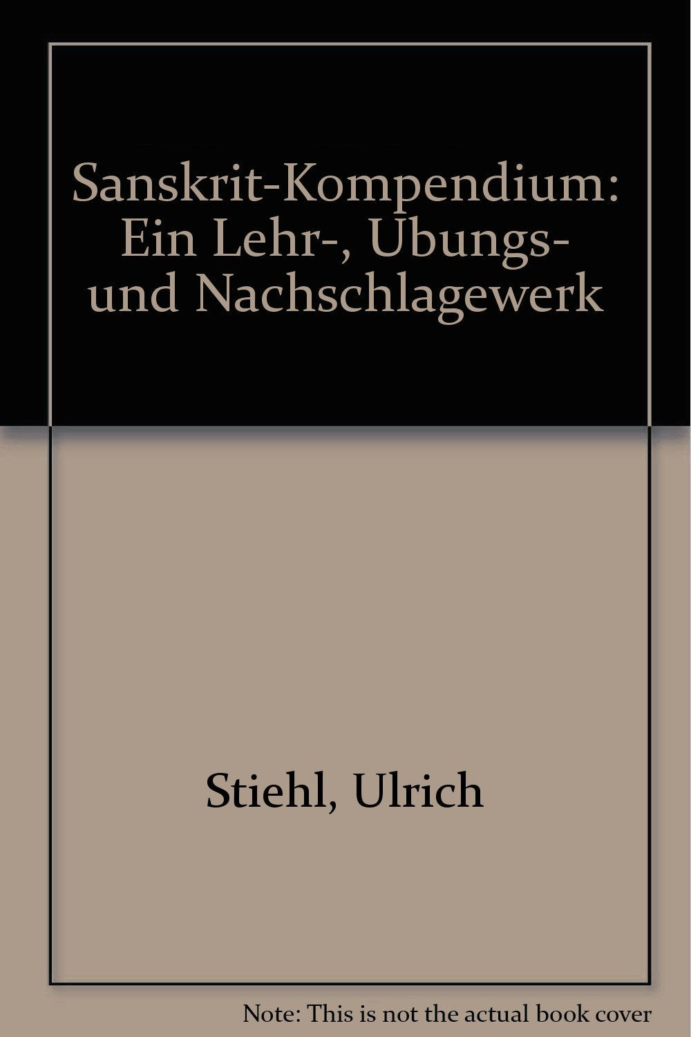 Sanskrit- Kompendium. Ein Lehr-, Übungs- und Nachschlagewerk Religion & Esotericism