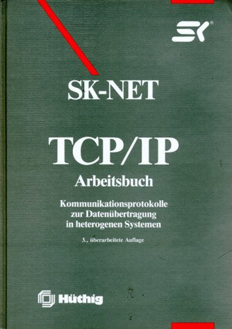 TCP/IP Arbeitsbuch: Kommunikationsprotokolle zur Datenübertragung in heterogenen Systemen Computer Science
