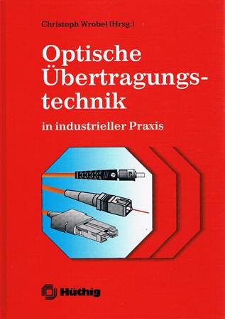 Optische Übertragungstechnik in industrieller Praxis Business & Technology