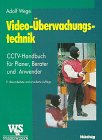 Video- Überwachungstechnik. CCTV- Handbuch für Planer, Berater und Anwender Books