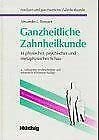 Ganzheitliche Zahnheilkunde. In physischer, psychischer und metaphysischer Sicht Books