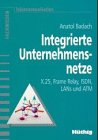 Integrierte Unternehmensnetze. X.25, Frame Relay, ISDN, LANs und ATM Business, Finance & Career