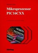 Mikroprozessor PIC16CXX: Architektur und Applikation Business & Technology