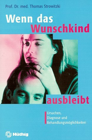 Wenn das Wunschkind ausbleibt, Ursachen, Diagnose und Behandlungsmöglichkeiten, Mit 21 Abb. und 10 Tabellen, Books
