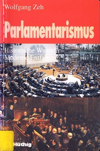 Parlamentarismus. Historische Wurzeln - Moderne Entfaltung Politics & History