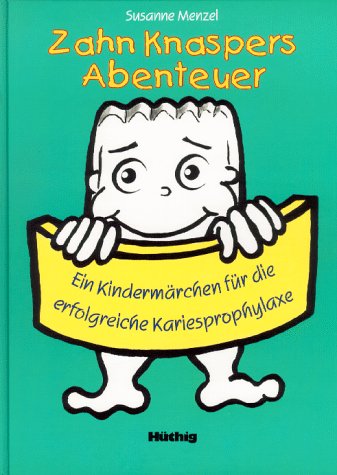 Zahn Knaspers Abenteuer. Ein Kindermärchen für die erfolgreiche zahnmedizinische Prophylaxe Medicine