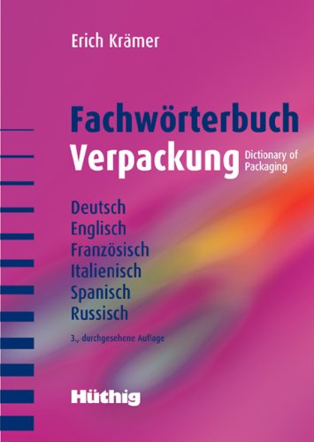 Fachwörterbuch Verpackung Deutsch, Englisch, Französisch, Italienisch, Spanisch, Russisch Business & Technology