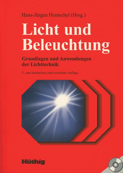 Licht und Beleuchtung: Grundlagen und Anwendungen der Lichttechnik Business & Technology
