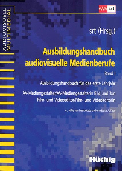 Ausbildungshandbuch audiovisuelle Medienberufe, Bd.1, Ausbildungshandbuch für das erste Lehrjahr (audiovisuell multimedial) Business, Finance & Career