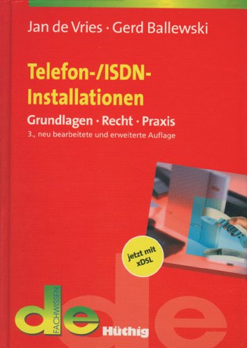 Telefon- / ISDN - Installationen: Installation von Endeinrichtungen für öffentliche Telekommunikationsnetze. Grundlagen - Recht - Praxis book