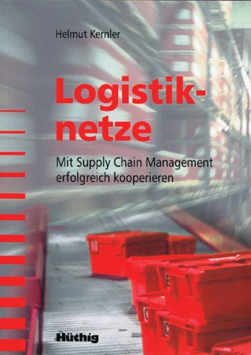 Logistiknetze: Mit Supply Chain Management erfolgreich kooperieren Business, Finance & Career