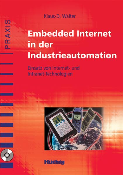 Embedded Internet in der Industrieautomation. Einsatz von Internet- und Intranet-Technologien Business & Technology