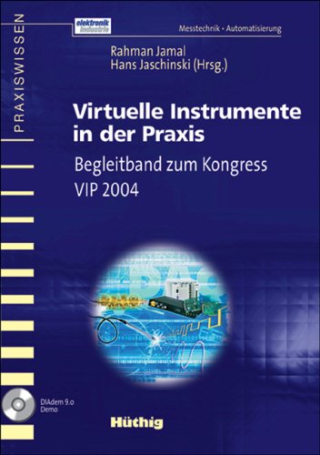 Virtuelle Instrumente in der Praxis: Begleitband zum Kongress VIP 2004 (Praxiswissen Elektronik Industrie) Business & Technology