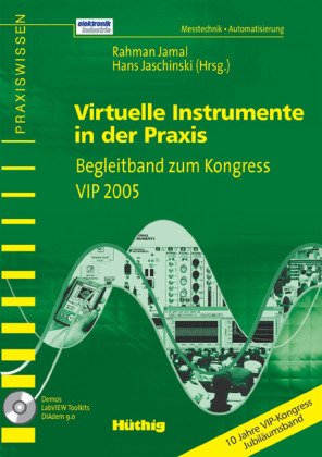 Virtuelle Instrumente in der Praxis: Begleitband zum Kongress VIP 2005 (Praxiswissen Elektronik Industrie) Business & Technology