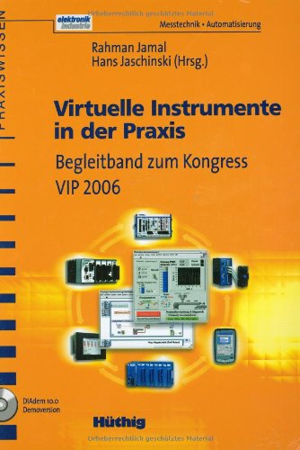 Virtuelle Instrumente in der Praxis. Begleitband zum Kongress VIP 2006 Business & Technology