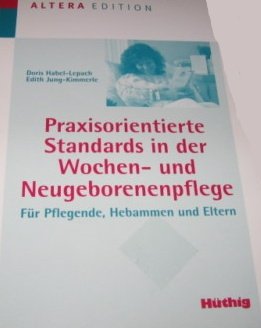 Praxisorientierte Standards in der Wochen- und Neugeborenenpflege. Für Pflegende, Hebammen und Eltern Medicine
