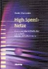 High-Speed-Netze. Kommunikationsinfrastruktur der Zukunft: Internet, ATM, Multimedia Art & Literature