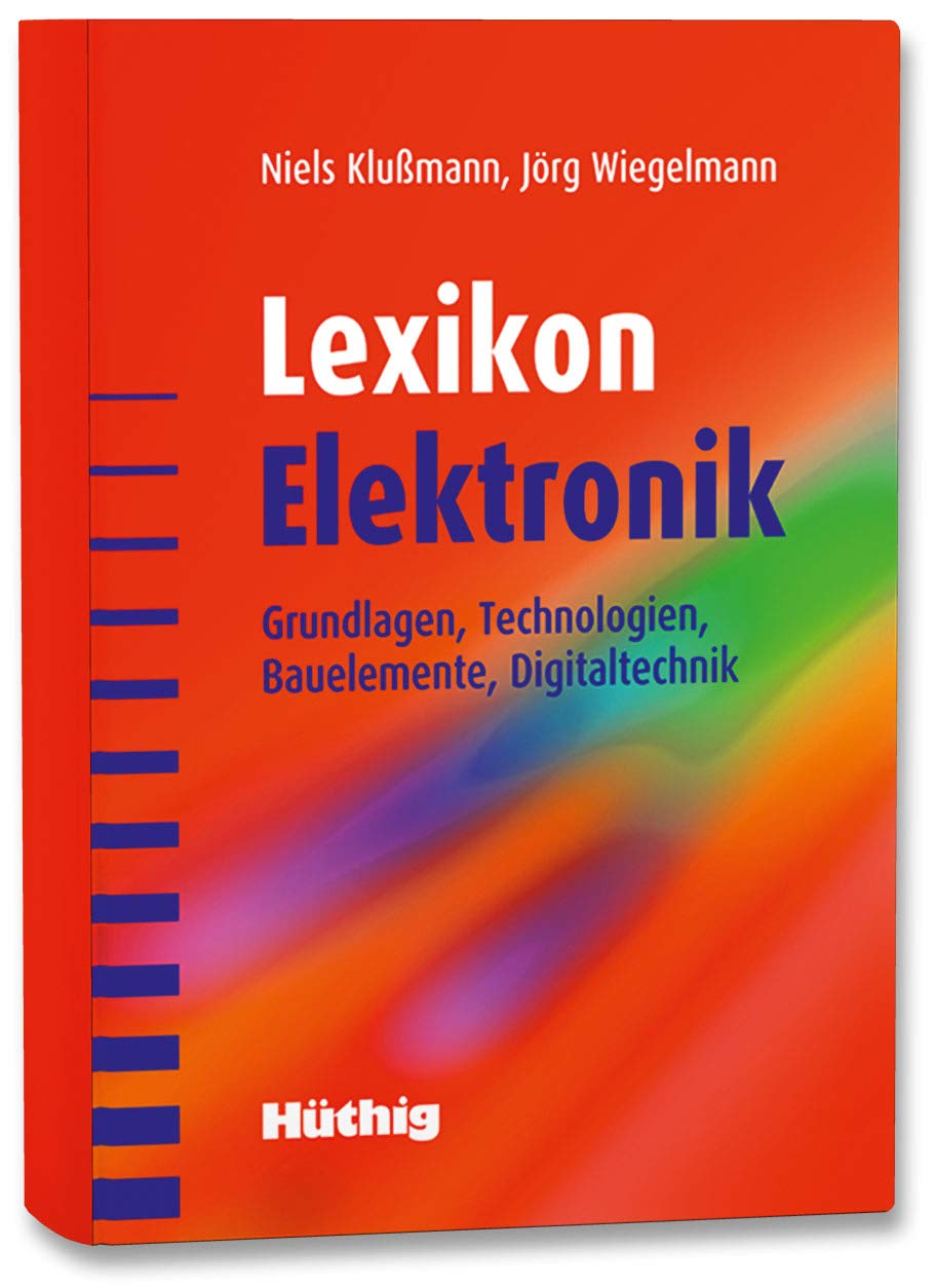 Lexikon Elektronik: Grundlagen, Technologien, Bauelemente, Digitaltechnik Learning & Reference